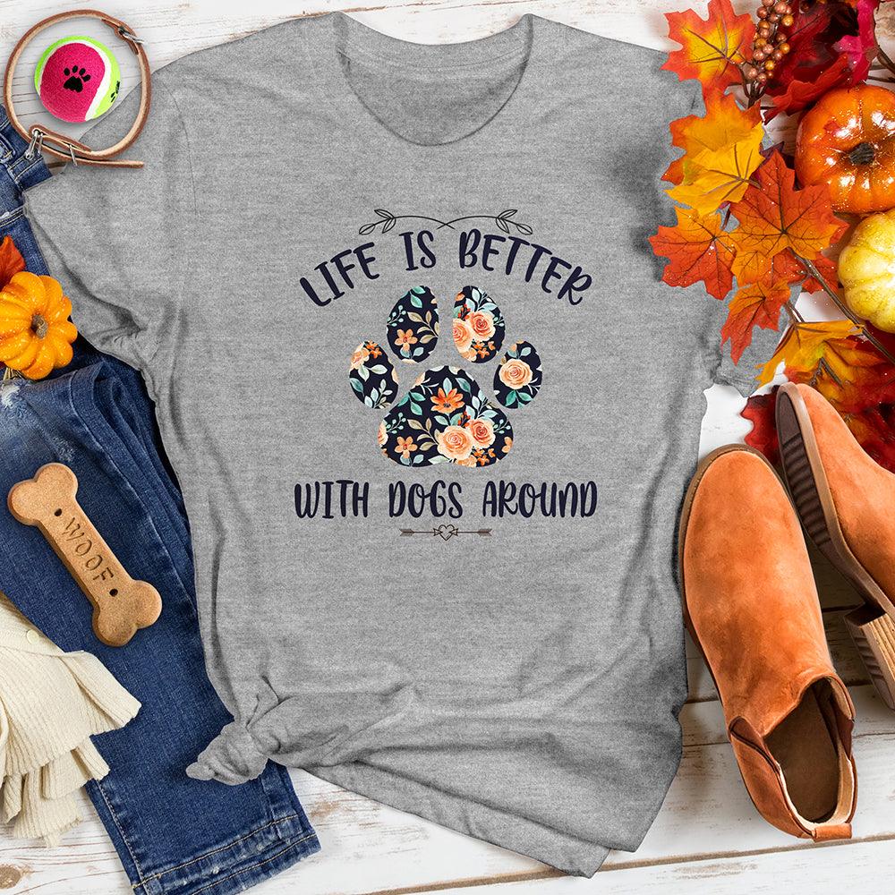 Life is Better With Dogs Tee