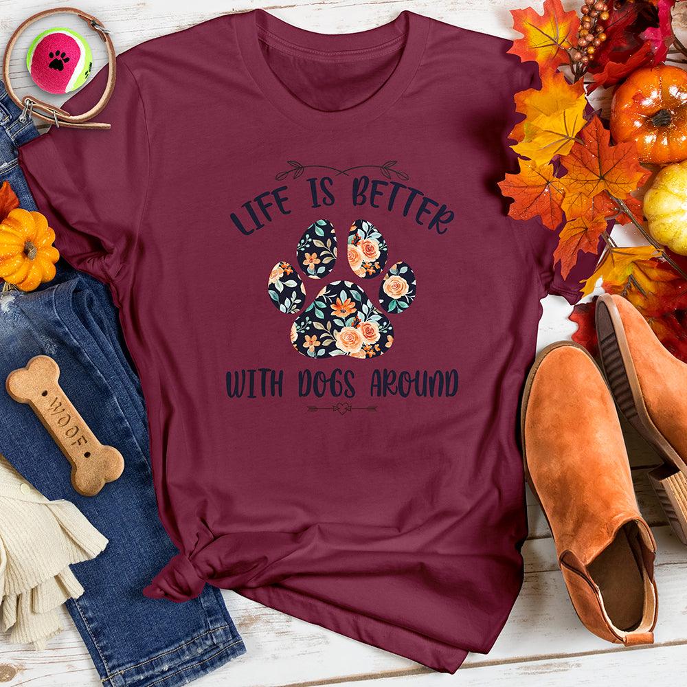 Life is Better With Dogs Tee